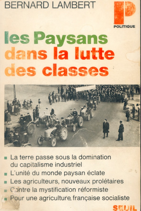 Dans Les paysans dans la lutte des classes (Seuil, 1970), Bernard Lambert entend renouveler les analyses sur l’agriculture et évoque la « prolétarisation » d’agriculteurs modernisés mais endettés.