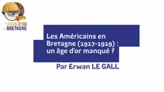 "Les Américains en Bretagne (1917-1919) : un âge d'or manqué ?" Une conférence d'Erwan Le Gall